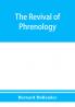 The revival of phrenology. The mental functions of the brain. An investigation into their localisation and their manifestation in health and disease
