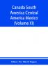 Canada South America Central America Mexico And The West Indies ; The World's story a history of the world in story song and art (Volume XI)