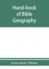 Hand-book of Bible geography