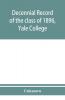 Decennial record of the class of 1896 Yale College