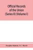 Official records of the Union and Confederate navies in the war of the rebellion (Series II) (Volume I)