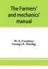 The farmers' and mechanics' manual