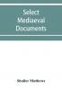 Select mediaeval documents and other material illustrating the history of church and empire 754 A.D.-1254 A.D