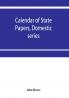 Calendar of State Papers Domestic series of the reign of Charles I 1631-1633.