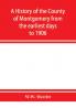 A history of the county of Montgomery from the earliest days to 1906