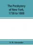 The presbytery of New York 1738 to 1888