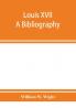 Louis XVII; a bibliography