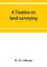 A treatise on land-surveying
