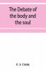The debate of the body and the soul