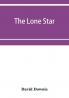 The lone star. The history of the Telugu mission of the American Baptist missionary union