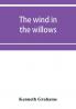 The wind in the willows