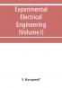 Experimental electrical engineering and manual for electrical testing for engineers and for students in engineering laboratories (Volume I)