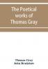 The poetical works of Thomas Gray