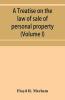 A treatise on the law of sale of personal property (Volume I)