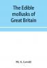 The edible mollusks of Great Britain and Ireland with recipes for cooking them