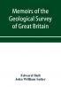 Memoirs of the Geological Survey of Great Britain and the Museum of Practical Geology. the Geology of the Country Around Oldham Including Manchester and Its Suburbs. (Sheet 88 S.W. and the corresponding six-inch maps 88 89 96 97 104 105 111 112;