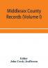 Middlesex County records (Volume I) Indictments Coroners' Inquests-Post-Mortem and Recognizances from 3 Edward VI. To the End of the Reign of Queen Elizabeth.
