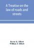A treatise on the law of roads and streets