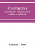 Freemasonry; its symbolism religious nature and law of perfection