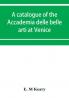 A catalogue of the Accademia delle belle arti at Venice