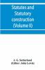 Statutes and statutory construction including a discussion of legislative powers constitutional regulations relative to the forms of legislation and to legislative procedure (Volume II)