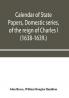 Calendar of State Papers Domestic series of the reign of Charles I (1638-1639.)