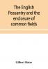 The English peasantry and the enclosure of common fields