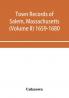 Town records of Salem Massachusetts (Volume II) 1659-1680