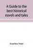 A guide to the best historical novels and tales