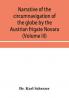 Narrative of the circumnavigation of the globe by the Austrian frigate Novara (Commodore B. von Wu��llerstorf-Urbair) undertaken by order of the Imperial Government in the years 1857 1858 & 1859 under the immediate auspices of His I. and R. Highness t