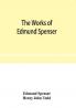 The works of Edmund Spenser. With a selection of notes from various commentators and a glossarial index. To which is prefixed some account of the life of Spenser
