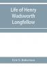 Life of Henry Wadsworth Longfellow