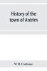 History of the town of Antrim New Hampshire from its earliest settlement to June 27 1877 with a brief genealogical record of all the Antrim families