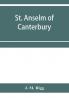 St. Anselm of Canterbury a chapter in the history of religion