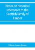 Notes on historical references to the Scottish family of Lauder