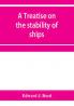 A treatise on the stability of ships