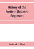 History of the Fortieth (Mozart) regiment New York Volunteers which was composed of four companies from New York four companies from Massachusetts and two companies from Pennsylvania