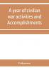 A year of civilian war activities and Accomplishments