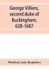 George Villiers second duke of Buckingham 1628-1687; a study in the history of the restoration