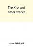 The kiss and other stories