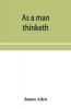 As A Man Thinketh