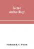 Sacred Archæology: A Popular Dictionary Of Ecclesiastical Art And Institutions, From Primitive To Modern Times