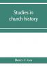 Studies in church history. The rise of the temporal power.--Benefit of clergy.--Excommunication.--The early church and slavery