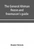 The general Ahiman rezon and freemason's guide