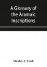 A glossary of the Aramaic Inscriptions