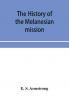 The history of the Melanesian mission