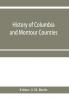 History of Columbia and Montour Counties Pennsylvania containing a history of each county; their townships towns villages schools churches industries etc.; portraits of representative men; biographies; history of Pennsylvania statistical and misc