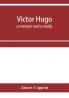 Victor Hugo; a memoir and a study