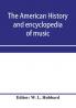 The American history and encyclopedia of music; Musical Dictionary