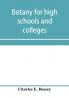 Botany for high schools and colleges